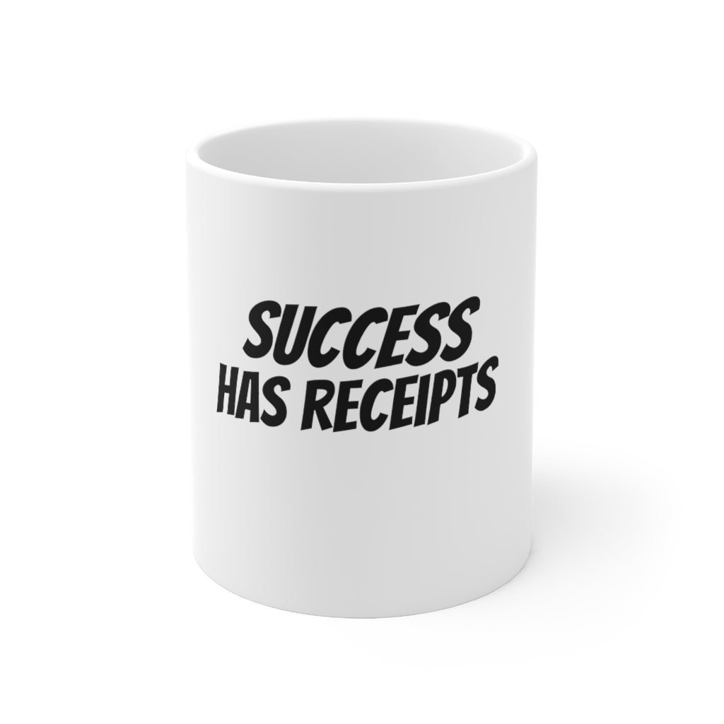 SUCCESS HAS RECEIPTS Mug 11oz