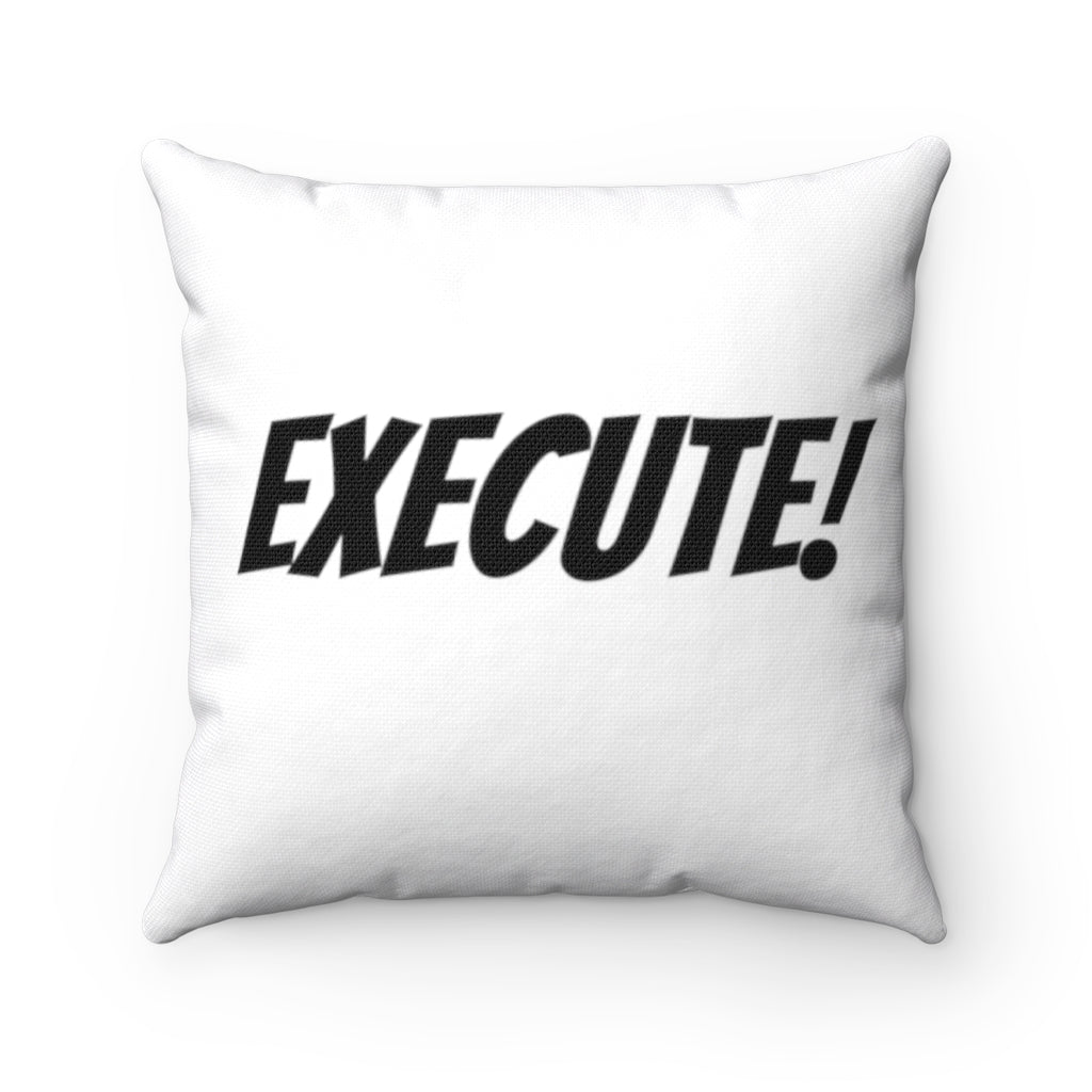 EXECUTE! Square Pillow