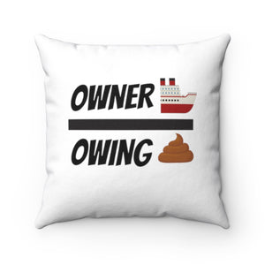 OWNERSHIP>OWING SHIT Square Pillow